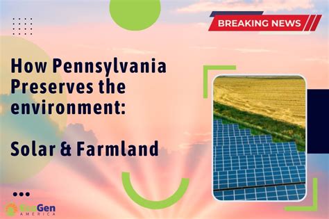 How Pennsylvania Preserves The Environment Solar And Farmland Ecogen