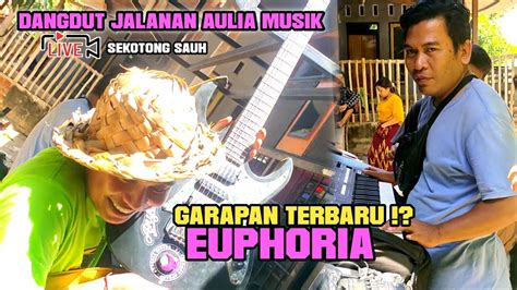 GARAPAN TERBARU LAGU DANGDUT EUPHORIA VERSI DANGDUT JALANAN AULIA