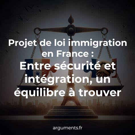 Projet de loi immigration en France Entre sécurité et intégration un