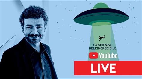 Live La Scienza Dell Incredibile Youtube