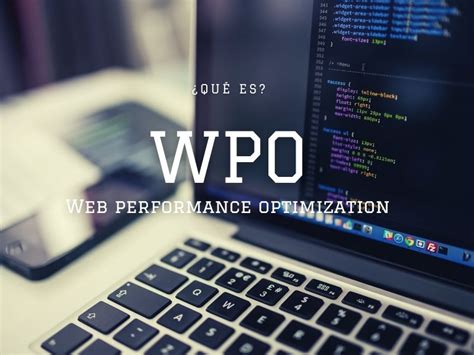 Estrategias De Wpo Optimizaci N Del Rendimiento Web Initium