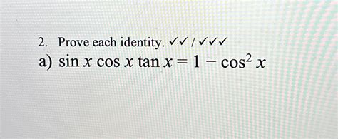 Solved Prove Each Identity A Sinxcosxtanx 1 Cos2x Chegg