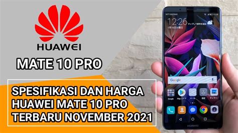 SPESIFIKASI DAN HARGA HUAWEI MATE 10 PRO TERBARU NOVEMBER 2021 YouTube