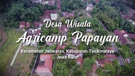 Desa Wisata Agricamp Papayan Kecamatan Jatiwaras Kabupaten Tasikmalaya