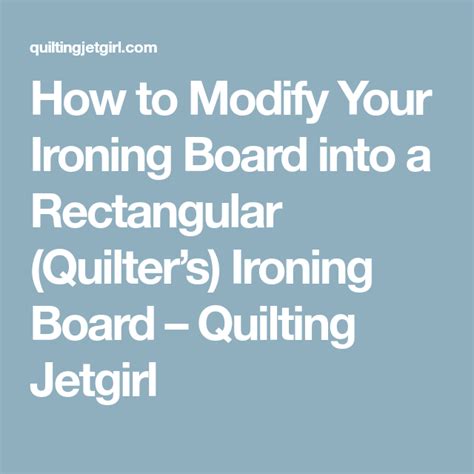 How To Modify Your Ironing Board Into A Rectangular Quilters Ironing