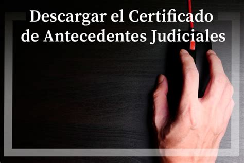 C Mo Descargar El Certificado De Antecedentes Judiciales