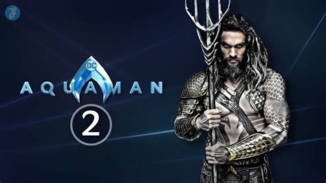 Aquaman 2 Plot Cast Trailer And Latest Updates 2023