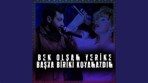 Ben Olsam Yerine Ba Ka Birini Koyamazd M Youtube Music