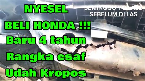 Nyesel Beli Honda Baru 4 Tahun Rangka Esaf Udah Kropos Youtube