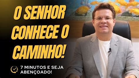 O Senhor Conhece O Caminho Pr Jacques Balbino Ora O Da Manh