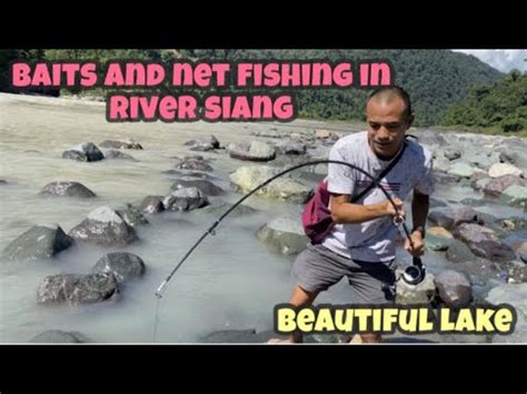 Baits Fishing And Net Fishing In River Siang Arunachal Pradesh India