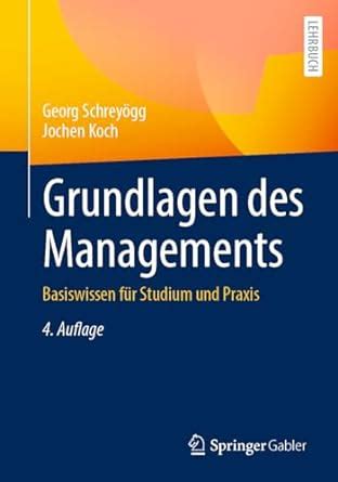 Grundlagen Des Managements Basiswissen F R Studium Und Praxis