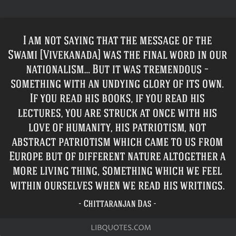 I am not saying that the message of the Swami [Vivekanada]...