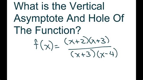 How To Find The Vertical Asymptote And Hole Of The Rational Function Youtube