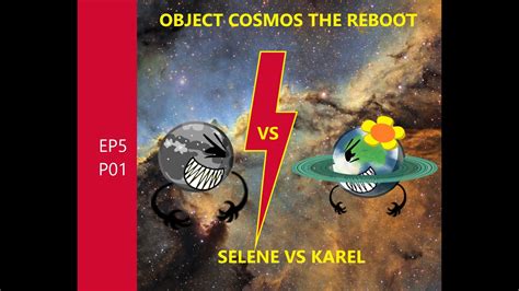 Object Cosmos The Reboot Ep5 P01 Selene Vs Karel Youtube