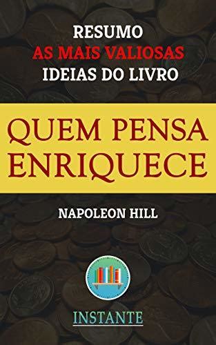 Quem Pensa Enriquece Napoleon Hill Resumo As Ideias Mais