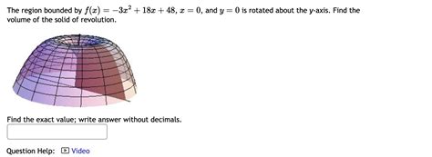 Solved The Region Bounded By F X 3x2 18x 48 X 0 And Y 0 Chegg