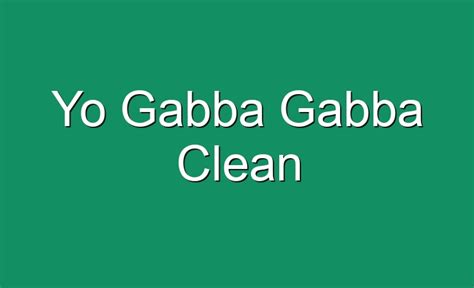 Yo Gabba Gabba Clean