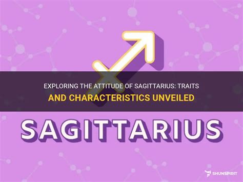 Exploring The Attitude Of Sagittarius Traits And Characteristics Unveiled Shunspirit