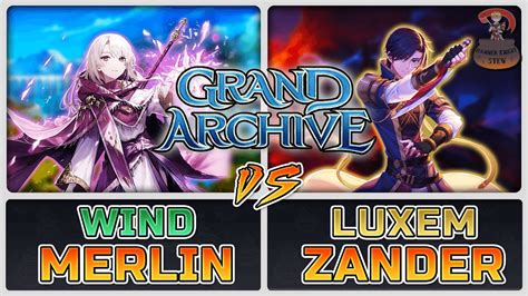 Wind Merlin V Fire Zander Grand Archive Tcg Youtube