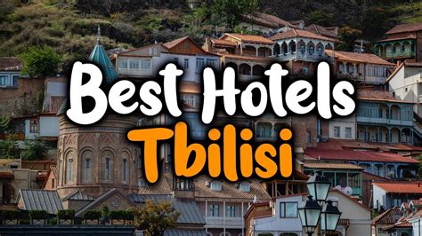 Best Hotels In Tbilisi For Families Couples Work Trips Luxury