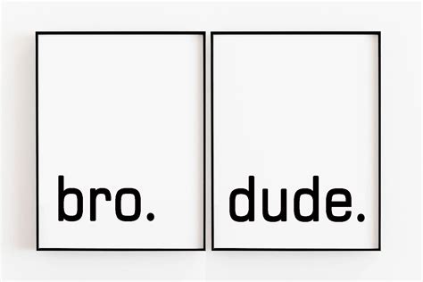 Bro Dude Bro Motivational Quote Wall Art Prints