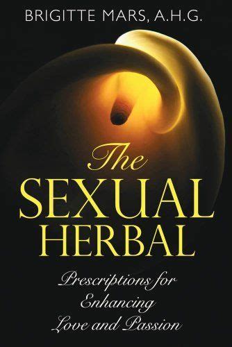 The Sexual Herbal Prescriptions For Enhancing Love And Passion By