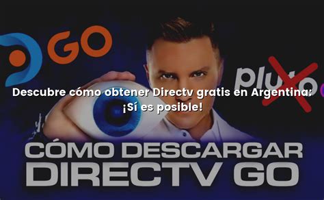 Descubre Cómo Obtener Directv Gratis En Argentina ¡sí Es Posible