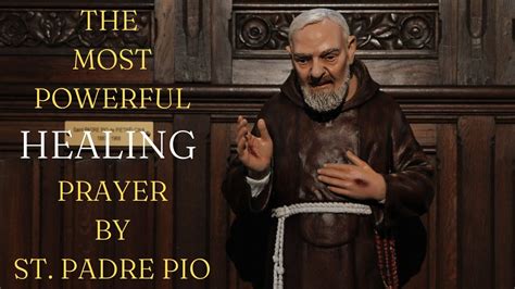 The Most Powerful Healing Prayer By St Padre Pio Youtube