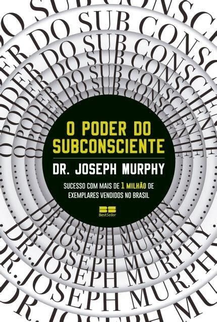 O Poder Do Subconsciente Joseph Murphy Resumo Em PDF