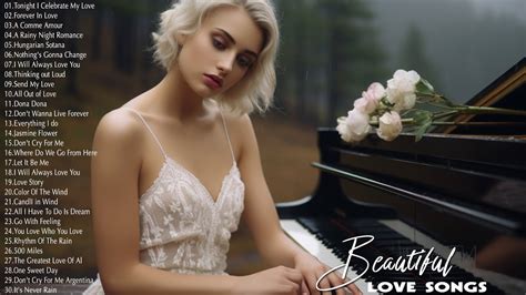 Top 30 Romantic Piano Love Songs Ever The Best Beautiful Relaxing