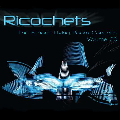 Ricochets The Echoes Living Room Concerts Volume 20 Echoes