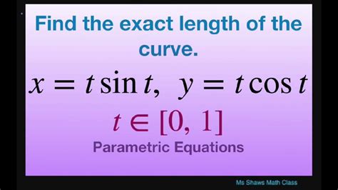 Find The Exact Length Of The Curve On [0 1] For X T Sin T Y T Cos