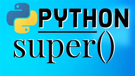 Python Oop Tutorials Python Super Function Understanding Python Super Youtube