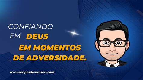 Confiando Em Deus Em Tempos De Adversidade YouTube