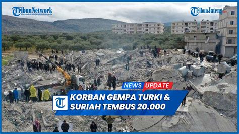 Inalillahi Korban Gempa Turki Dan Suriah Nyaris Tembus 20 000 Jiwa