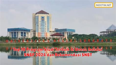 Top 10 Program Studi Terbaik Di Unesa Melalui Snbp 2024 Dan Rekomendasi