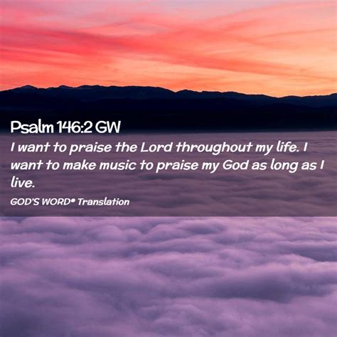 Psalm Gw I Want To Praise The Lord Throughout My Life I