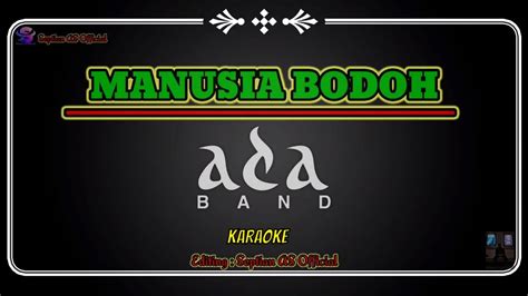 Manusia Bodoh Ada Band Karaoke Lirik Youtube