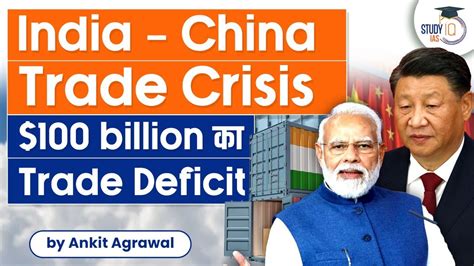 Indias Trade Deficit With China To Cross 100 Billion India China Trade Deficit Upsc Youtube