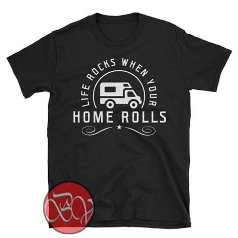 Life Rocks When Your Home Rolls Rv Life Camping T Shirt Design Bigvero