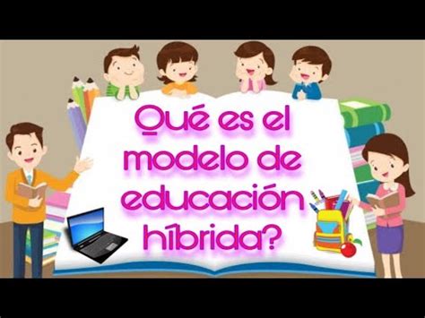 Qu Es El Modelo De Educaci N H Brida Youtube