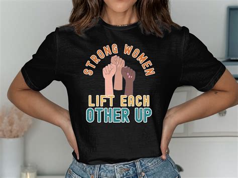 Strong Women Lift Each Other Up Graphic T Shirt Empowerment Feminist