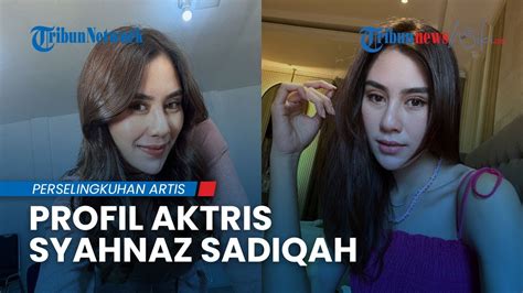 Profil Syahnaz Sadiqah Adik Raffi Ahmad Yang Dikabarkan Selingkuh Hot