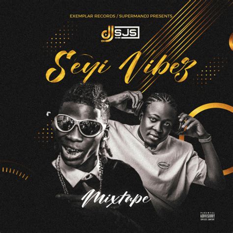 Stream Seyi Vibez Mixtape By Dj Sjs Listen Online For Free On