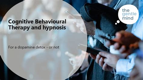 CBT and hypnosis for a dopamine detox | The Gentle Mind