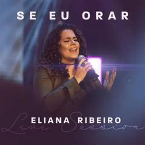 Eliana Ribeiro Se Eu Orar Gospel Sua Música