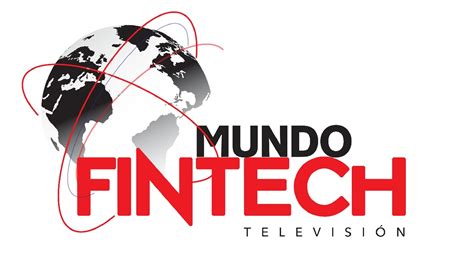 Mundo Fintech Esto Es Todo Lo Que Debes De Saber Sobre El Nuevo