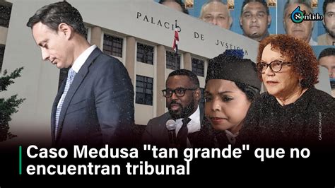 Caso Medusa Tan Grande Que No Encuentran Tribunal Cachicha