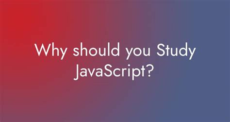 Why Should You Study Javascript Easy Coding School